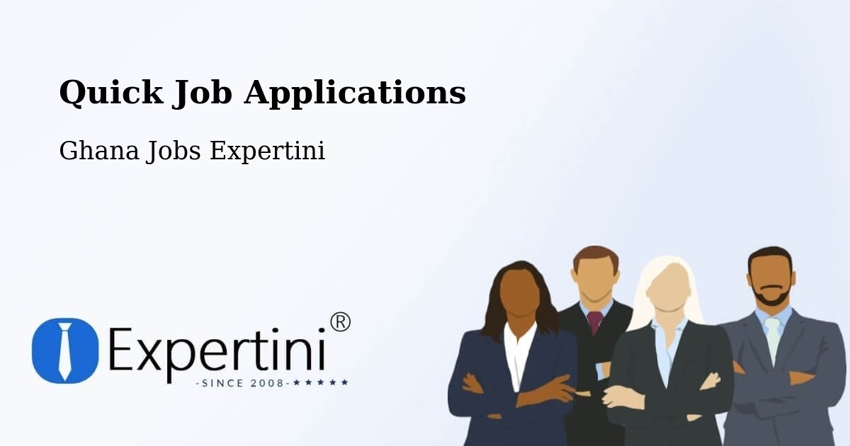 Quick Job Applications - Ghana Jobs Expertini